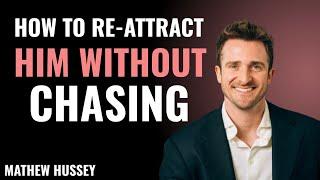 How to Re-Attract Him Without Chasing | Matthew Hussey Powerful Motivational Speech"