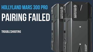 Hollyland Mars 300 Pro | Not pairing | Troubleshooting