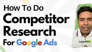 How To Do Competitor Analysis and Research For Google Ads Campaign Planning and Strategy