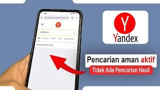 Tips Mengatasi Muncul Pencarian Aman Aktif Pada Yandex di HP Android