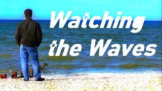 Watching the Waves (filmed at Bognor Regis, UK, Written by Paul Bondsfield).