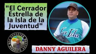 "Danny Aguilera: El Cerrador de la Isla de la Juventud - Entrevista con Modesto Agüero". CAP.-5