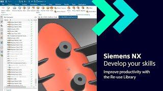 NX | Develop your skills | Improve productivity with the Re-use library