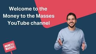 Welcome to the Money to the Masses channel