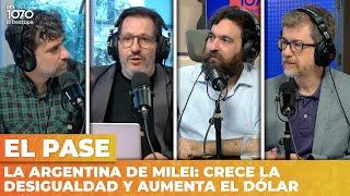 La Argentina de Milei: crece la desigualdad y aumenta el dólar - #ElPaseDeElDestape