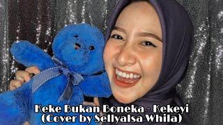 KEKE BUKAN BONEKA - KEKEYI ( COVER BY SELLYALSA WHILA )