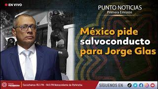  #EnVIVO | México pide salvoconducto para Jorge Glas