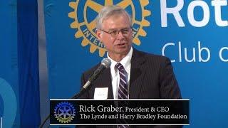 Milwaukee Rotary Club:  Rick Graber, Pres. & CEO, Lynde and Harry Bradley Foundation