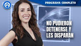 Niña muere a manos de la Guardia Nacional; dos elementos se entregan | PROGRAMA COMPLETO | 15/07/24