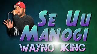 WAYNO FT J.KING - SE U'U MANOGI 2019 COVER