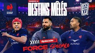 XV de France - Destins Mêlés - S09E03 : Force Spéciale (avec Benoît Saint-Denis)