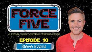 FORCE FIVE - A Star Wars Action Figure Show - Episode 10 - Steve Evans