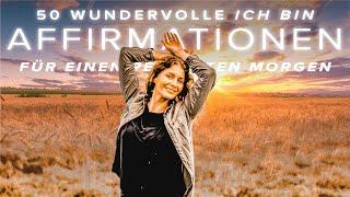 Affirmationen - 50 wundervolle ICH BIN Affirmationen für einen perfekten Morgen | 7 Minuten