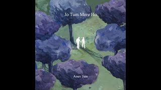 Jo Tum Mere Ho  Anuv Jain Lyrics