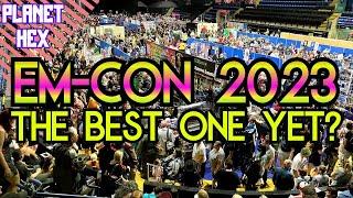 Em-Con 2023 - The best one yet? || Planet Hex