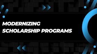 Modernizing Scholarship Programs