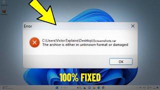 The archive is either in unknown format or damaged in Windows 11 / 10 / 8 / 7 - How To Fix Error 