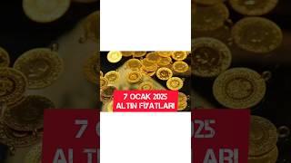 7 OCAK 2025 ALTIN FİYATLARI