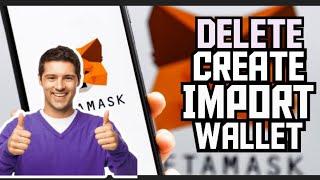 How to Delete, Create, and Import Metamask Wallet and Accounts.