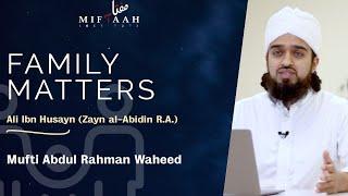 Family Matters: The Status of Parents - Ali ibn Husayn (Zayn al-Abidin RA)