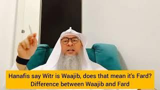 Hanafis say Witr is wajib, does it mean its fard? Difference between  fard & wajib - Assim al hakeem