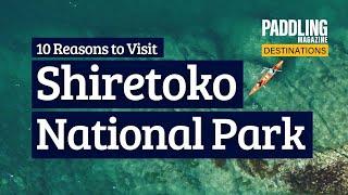 10 Reasons You Need To Paddle In Japan's Shiretoko National Park