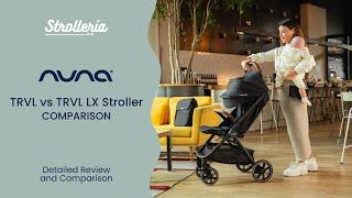 Nuna TRVL vs TRVL LX Stroller Review and Comparison