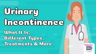 Urinary Incontinence - What It Is, Different Types, Treatments & More