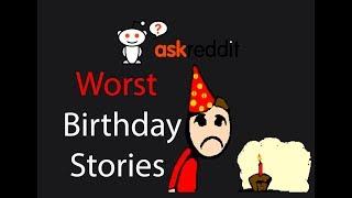 People Share Their Worst Birthday Experiences (AskReddit)