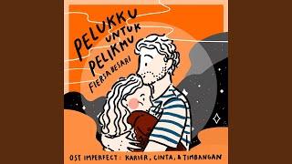 Pelukku Untuk Pelikmu (OST Imperfect: Karier, Cinta, & Timbangan)