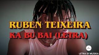 RUBEN TEIXEIRA - KA BU BAI (LETRA)