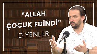 "Allah Çocuk Edindi" Diyenler | Dr. Yahya Şenol