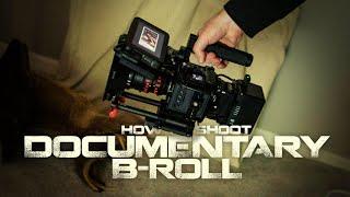 How I Shoot Simple Documentary B-Roll