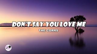 Don't Say You Love Me | The Corrs (Lyrics)
