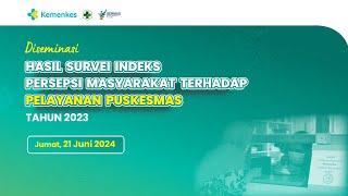 Diseminasi Hasil Survei Indeks Persepsi Pelayanan Puskesmas Tahun 2023