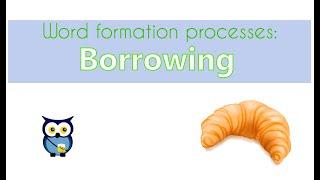 Word Formation: Borrowing