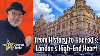 From History to Harrods: London’s High-End Heart