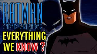 Batman: Caped Crusader Animated Series Explored - Story, Release Date, Confirmed Characters & More