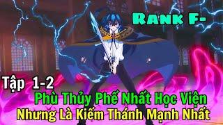 Anime Hot | Phù Thủy Yếu Nhất Học Viện Nhưng Là Kiếm Thánh Mạnh Nhất | Tập 1 - 2 | ALL IN ONE |