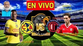 América vs Toluca EN VIVO Liga MX