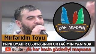 Mirfəridin toyu / Məni biyabır eləməginən ortağımın yanında / Qırğın meyxana