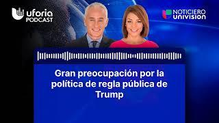 Gran preocupación por la política de regla pública de Trump | Noticias Univision