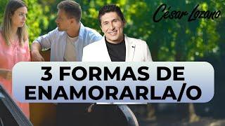 3 formas de enamorar al o a la que me gusta| César Lozano