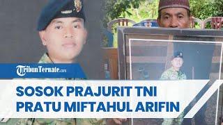 Sosok Pratu Miftahul Arifin Prajurit TNI yang Gugur Pasca Serangan KKB di Wilayah Mugi-Mam Nduga