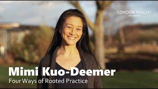 Mimi Kuo-Deemer – Four Ways of Rooted Practice