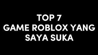 Top 7 game roblox yang saya suka