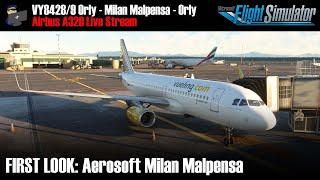 MSFS | FIRST LOOK: Aerosoft Milan Malpensa | A320 | VY8428/9 Orly - Milan Malpensa - Orly | VATSIM