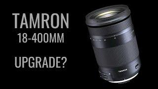 Is the Tamron 18-400mm a GOOD Upgrade from my Nikon 18-200 Lens?