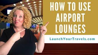 Airport Lounges: How to use them