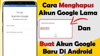 Cara Menghapus Akun Google Lama Dan Buat Yang Baru Di Android